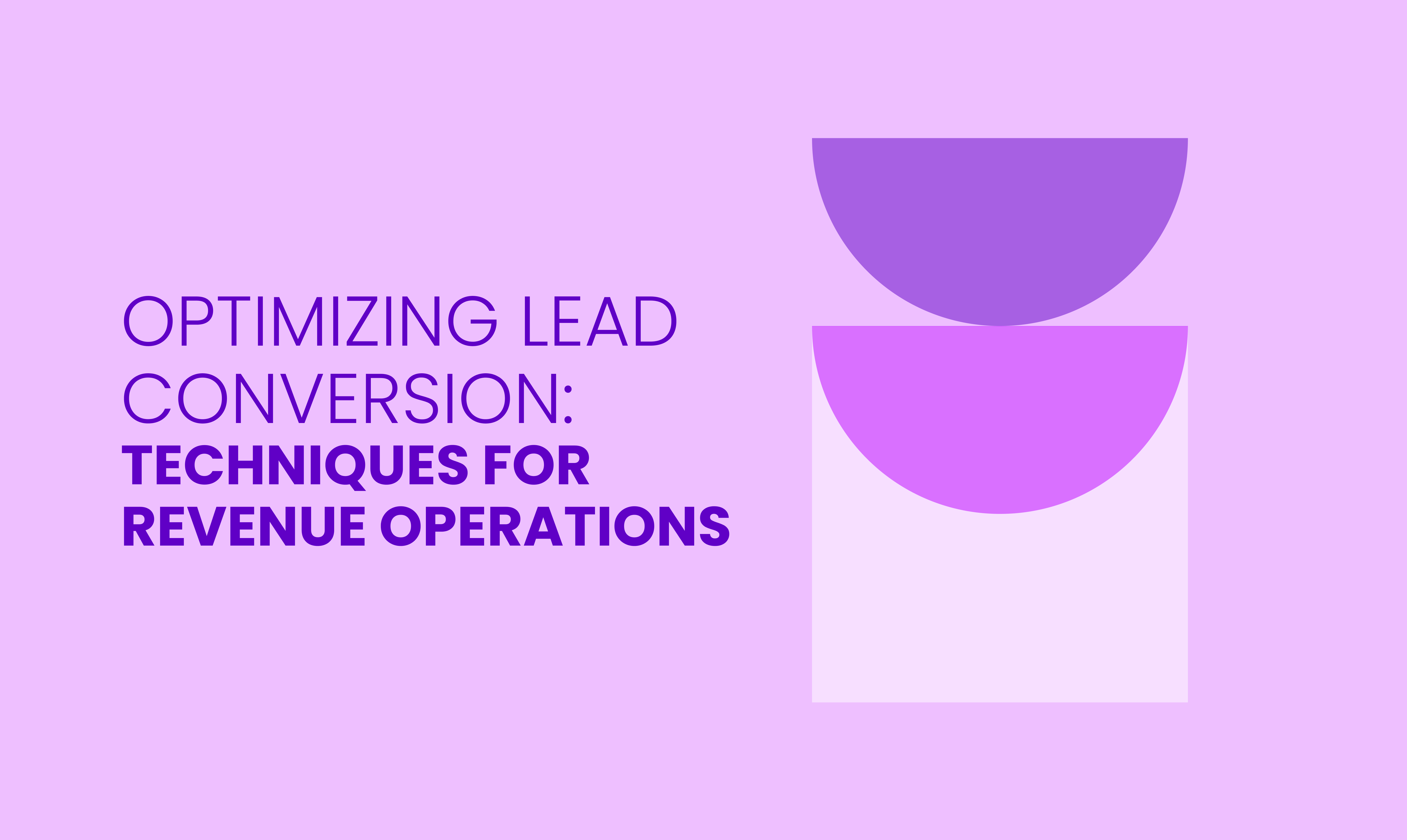 Optimizing Lead Conversion Techniques for Revenue Operations